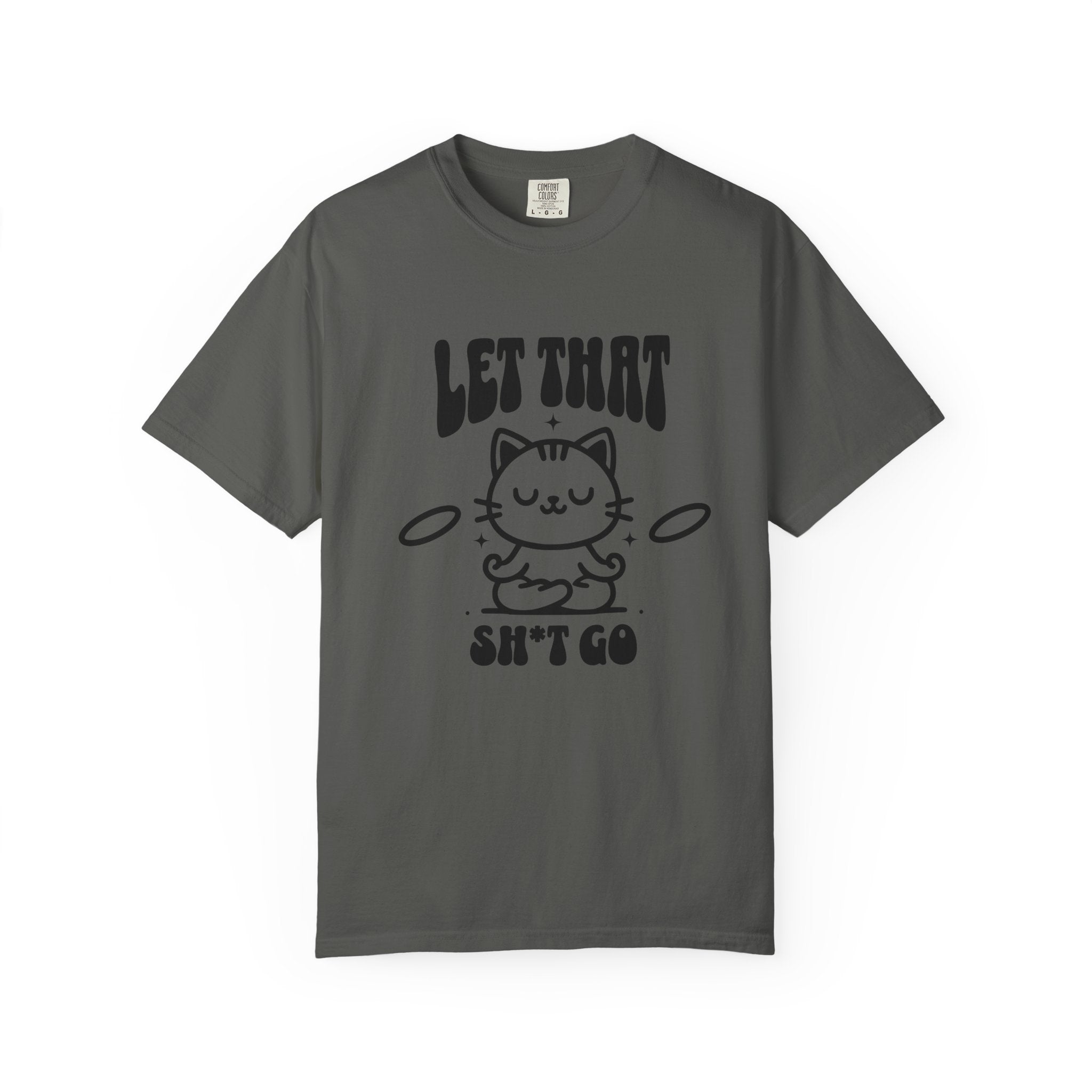 Let That Sh*t Go Cat T-Shirt — Funny Meditation Cat Tee, Mindfulness Gift