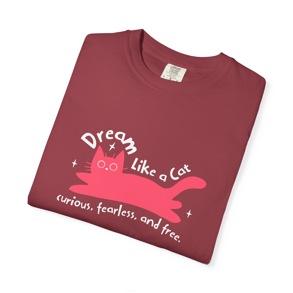 Dream Like a Cat T-Shirt — Curious, Fearless & Free Cute Cat Graphic Tee