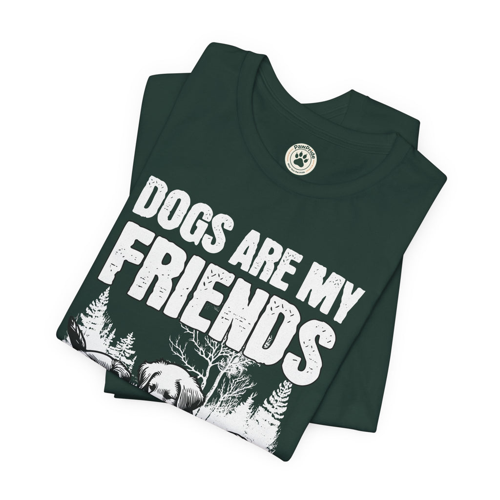 Dogs Are My Friends T-Shirt — Cute Puppy Graphic Tee for Dog Lovers