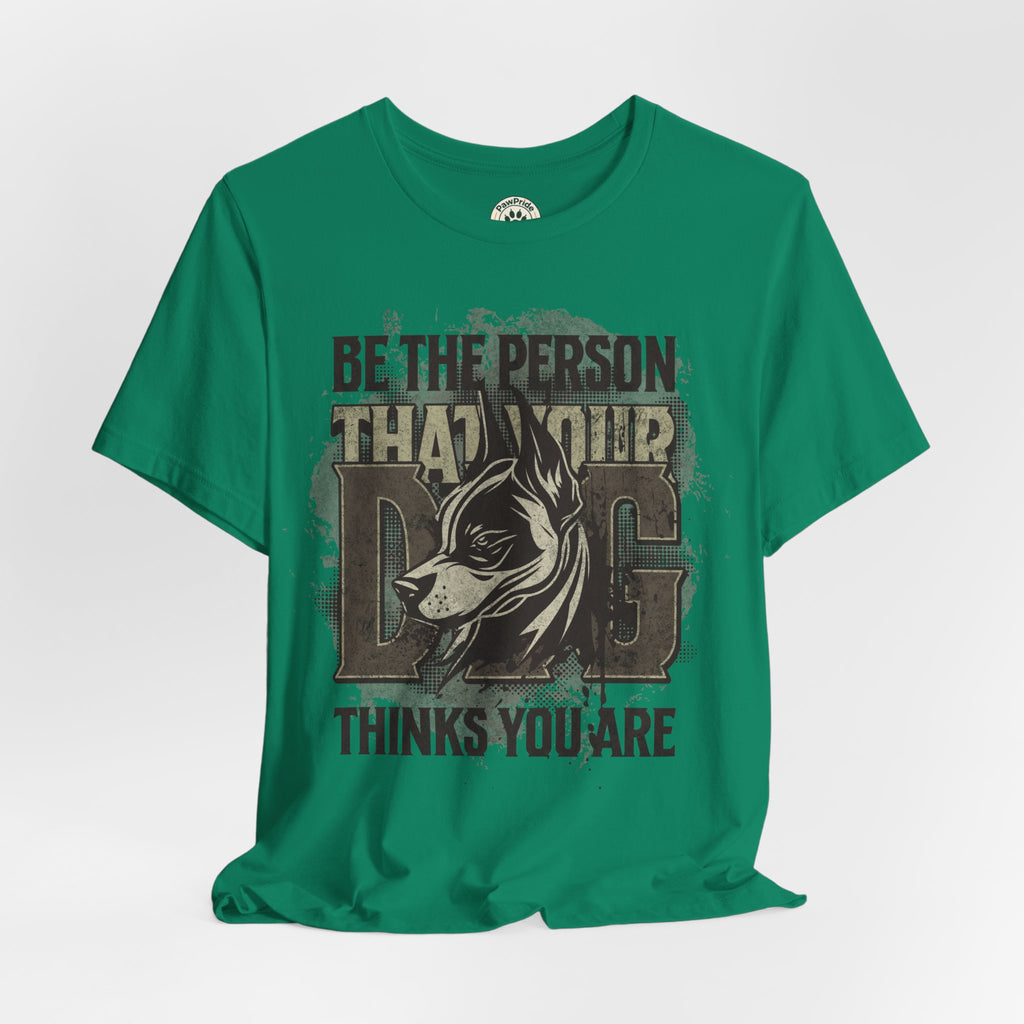 Wolf Motivational T‑Shirt — "Be the Person That Your Dog Thinks You Are"