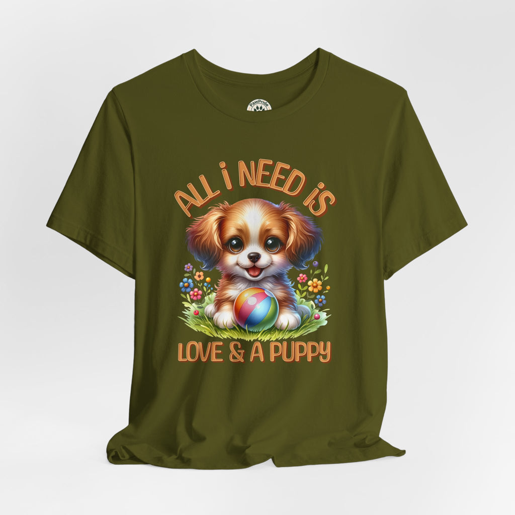 T-Shirt — "All I Need Is Love & a Puppy" Cute Puppy Graphic Tee