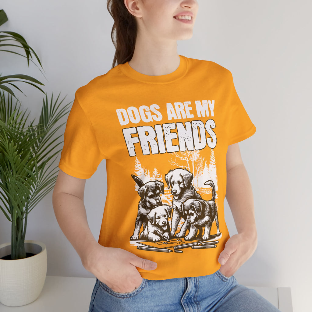 Dogs Are My Friends T-Shirt — Cute Puppy Graphic Tee for Dog Lovers