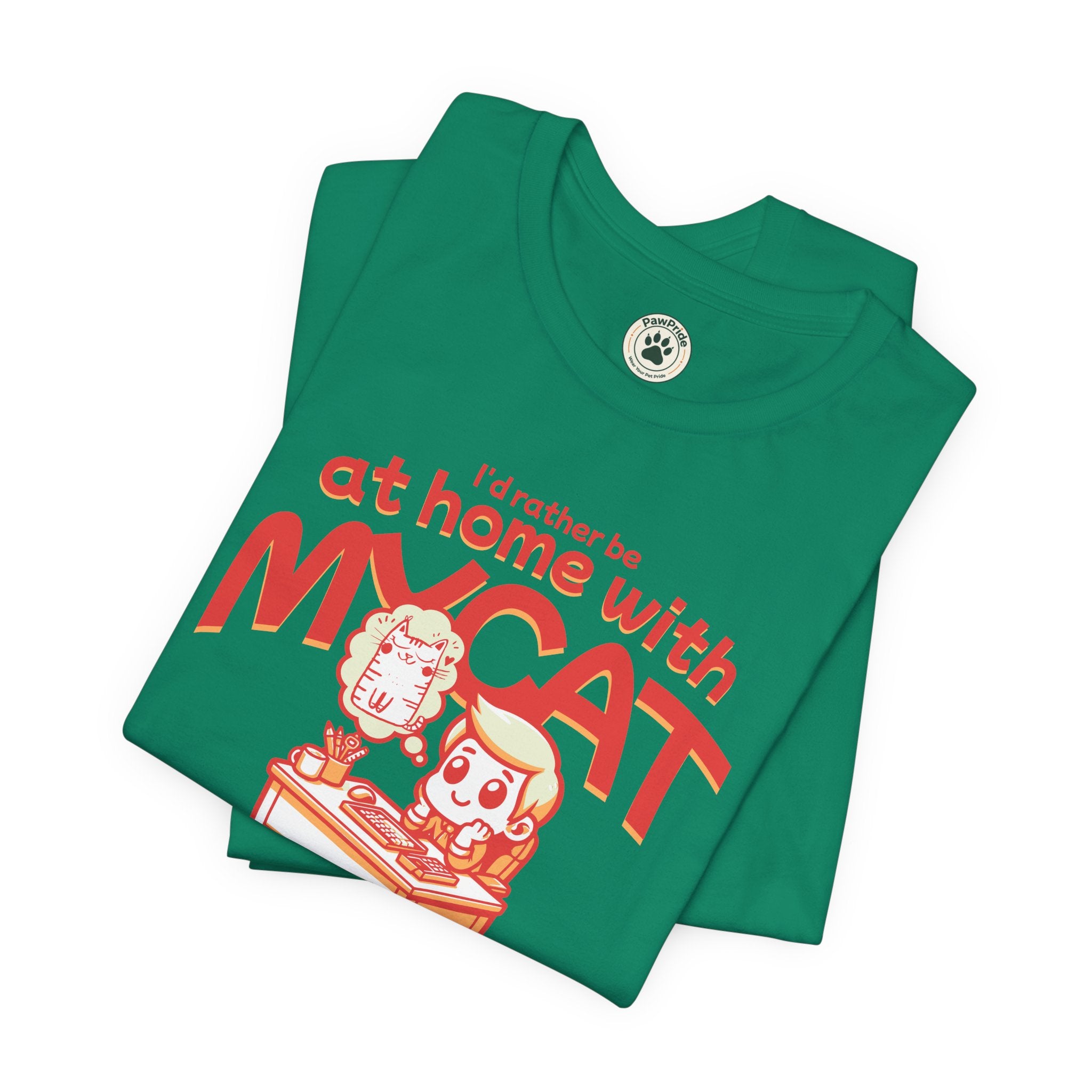 Funny Cat T-Shirt — "I'd Rather Be at Home with My Cat (But They Won't Pay the Bills)"