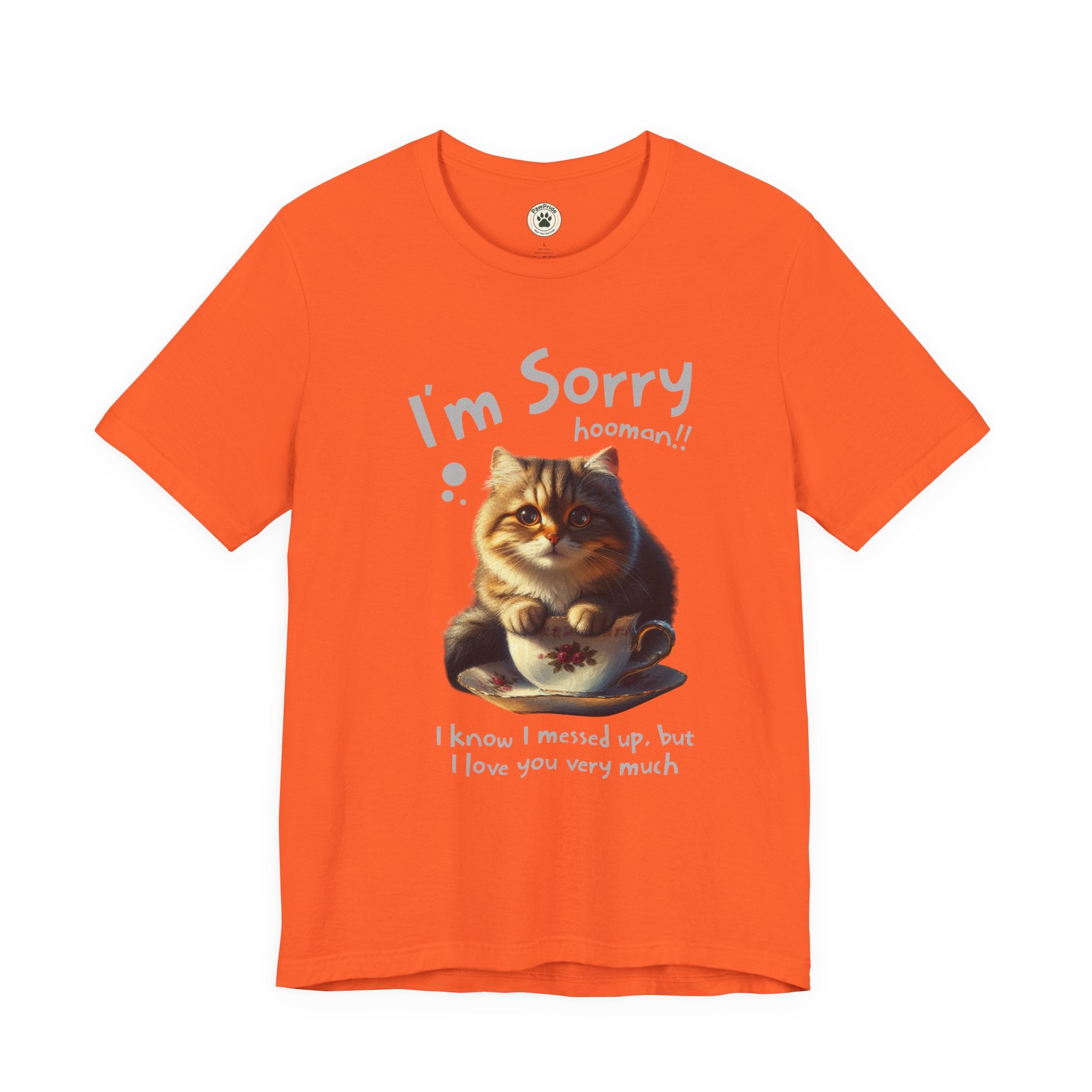 Sorry Kitten T‑Shirt – Cute Apology Cat Tee (‘I’m Sorry hooman!! I know I messed up, but I love you very much’)