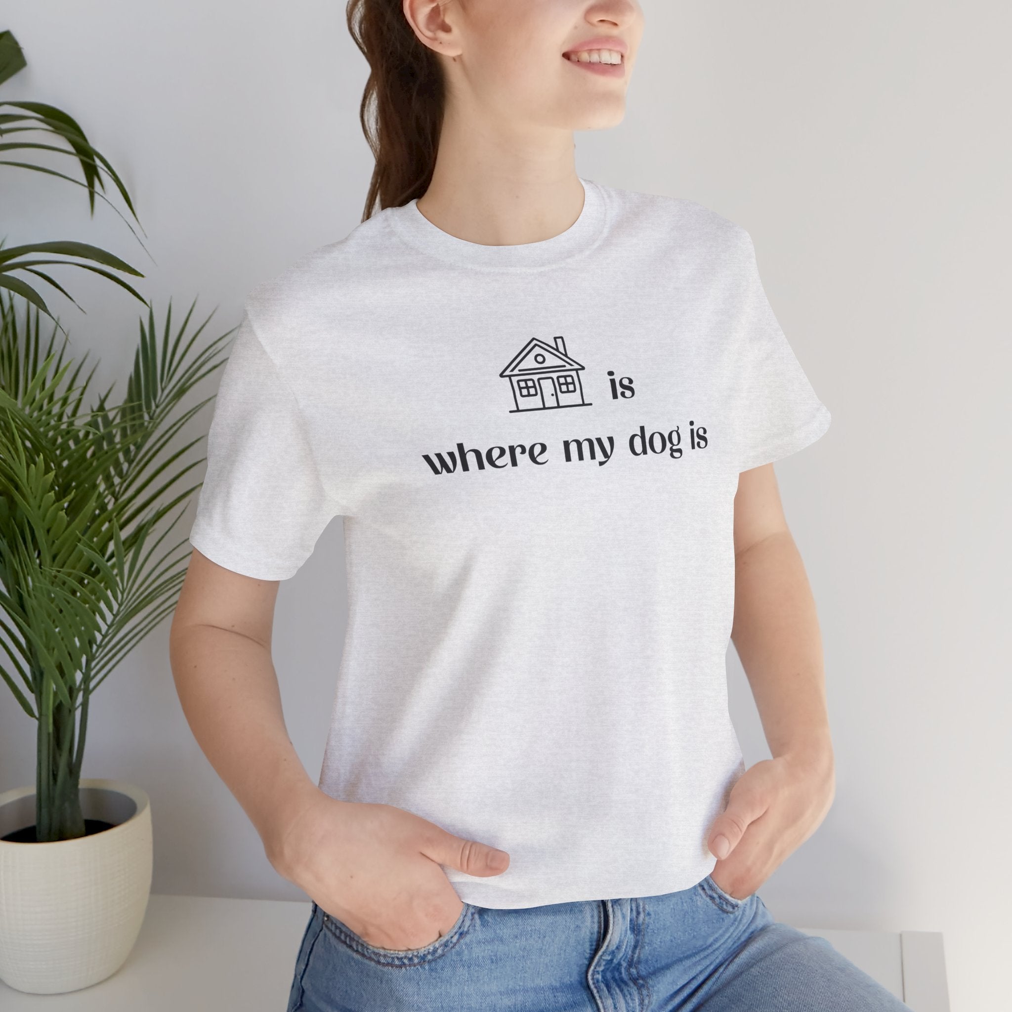 T‑Shirt — "Home is where my dog is" Minimal Dog Lover Tee