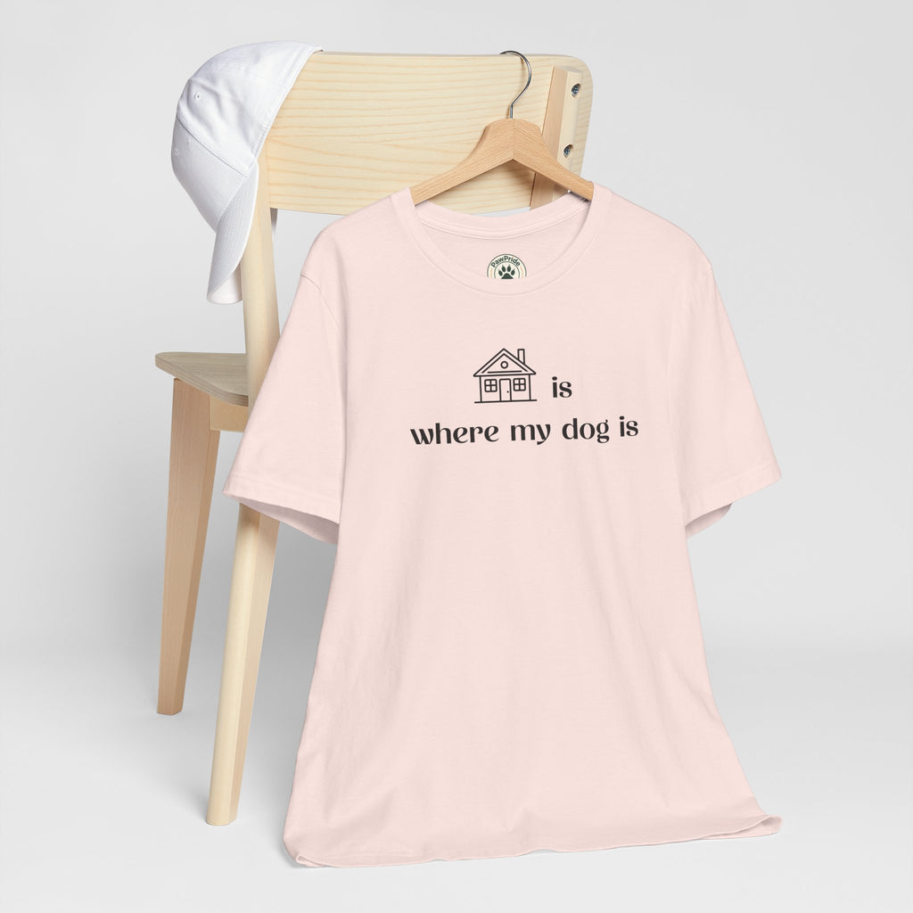 T‑Shirt — "Home is where my dog is" Minimal Dog Lover Tee