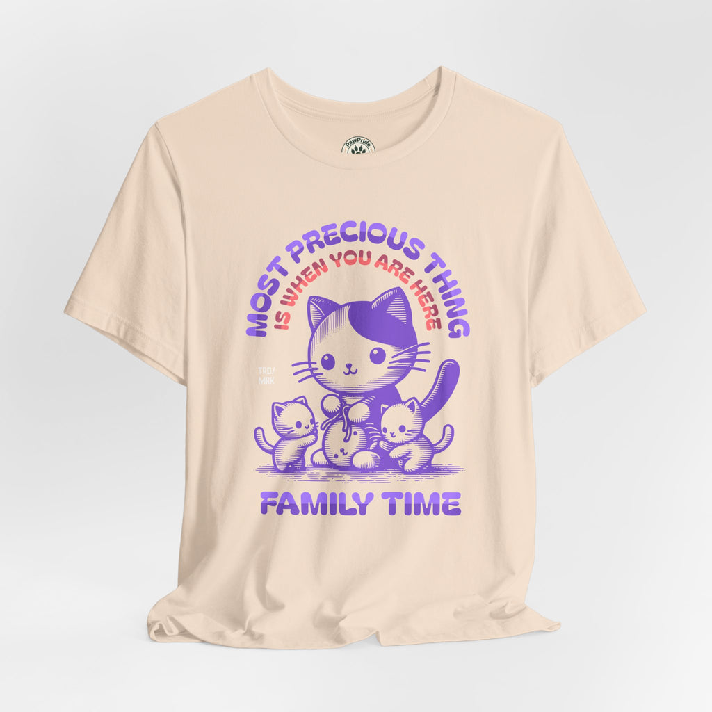 Family Time Cat Tee — "Most Precious Thing Is When You Are Here" Cute Cat Family T-Shirt