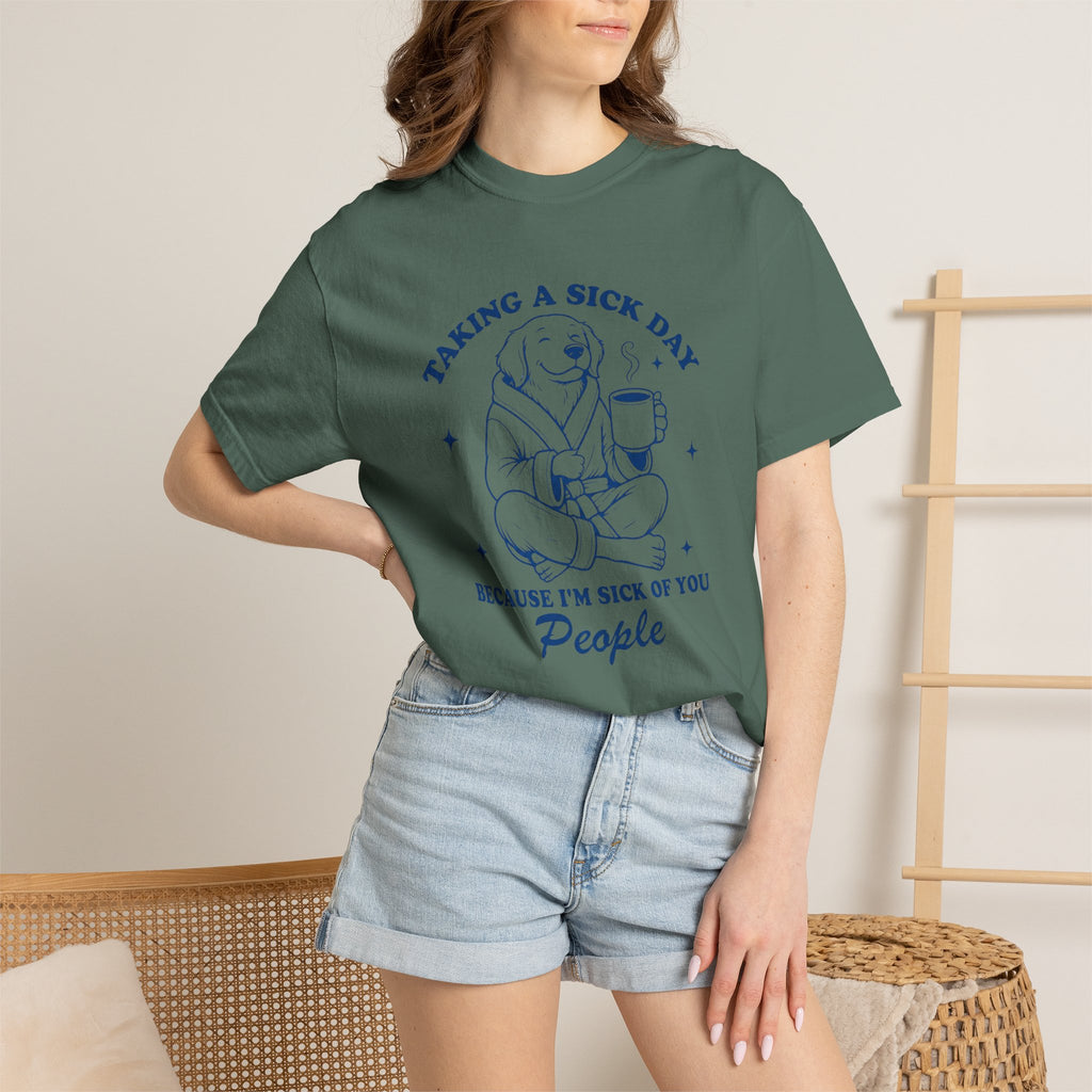 Graphic T-Shirt — "Taking a Sick Day Because I’m Sick of You People" Cute Dog Mug Design