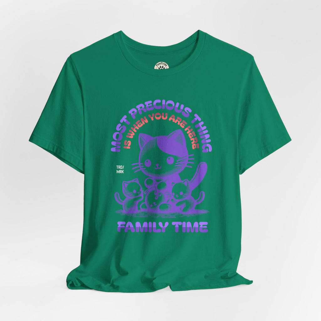 Family Time Cat Tee — "Most Precious Thing Is When You Are Here" Cute Cat Family T-Shirt