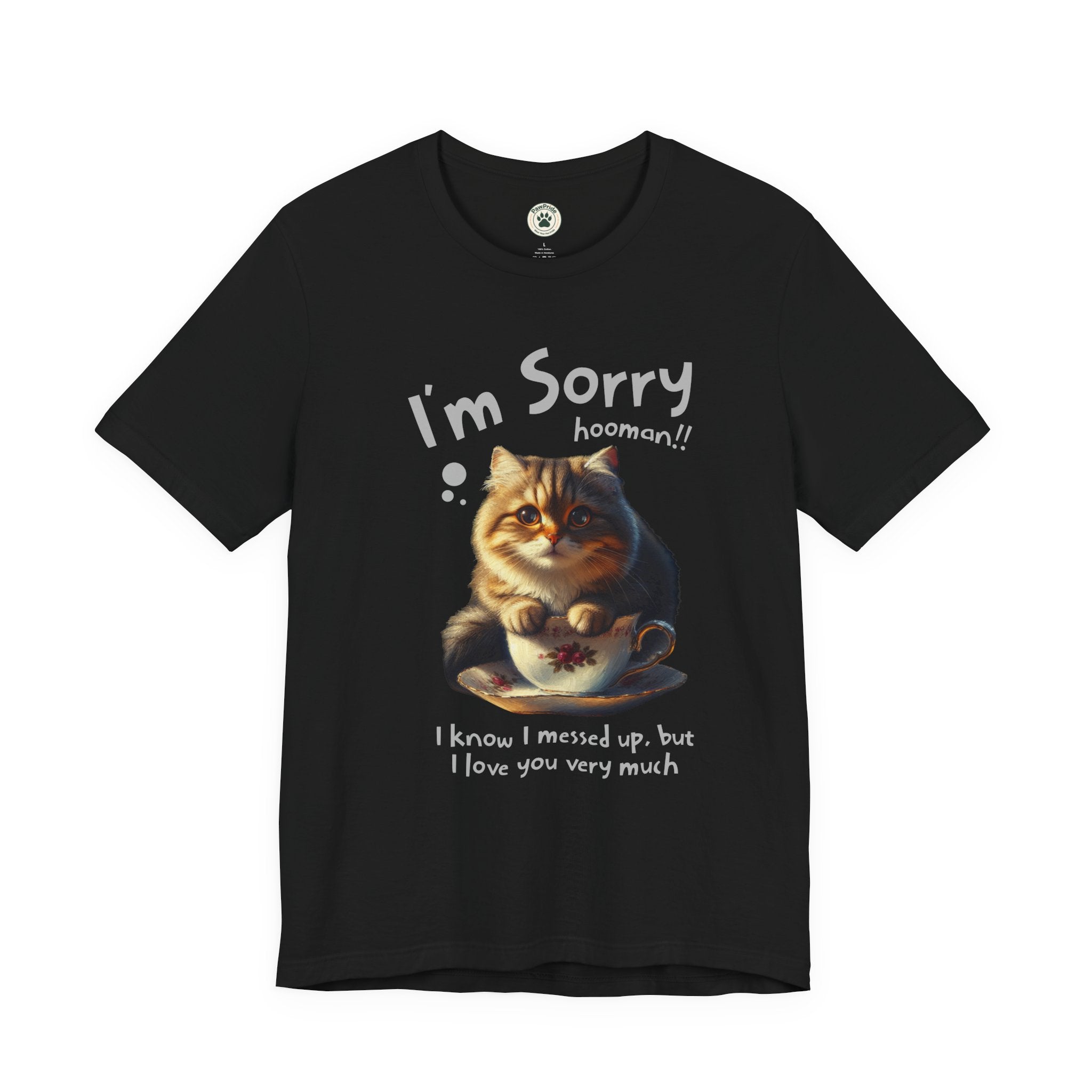 Sorry Kitten T‑Shirt – Cute Apology Cat Tee (‘I’m Sorry hooman!! I know I messed up, but I love you very much’)