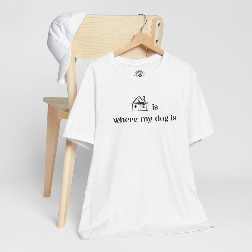 T‑Shirt — "Home is where my dog is" Minimal Dog Lover Tee