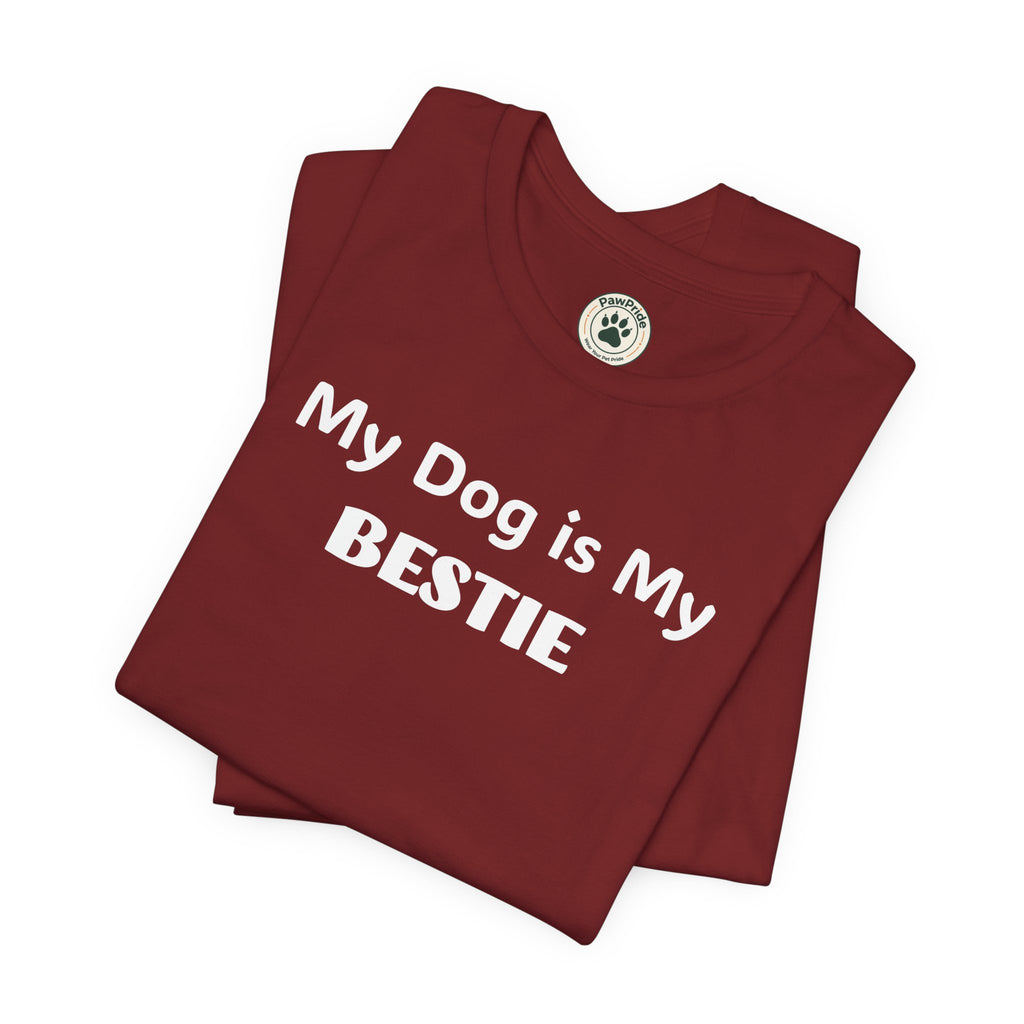 My Dog Is My Bestie T-Shirt — Dog Lover Tee