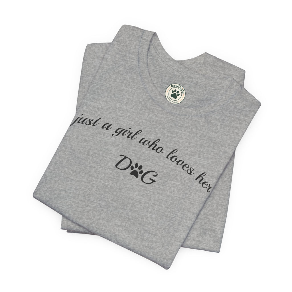 Dog Lover Tee — "just a girl who loves her DOG" Script Graphic T-Shirt