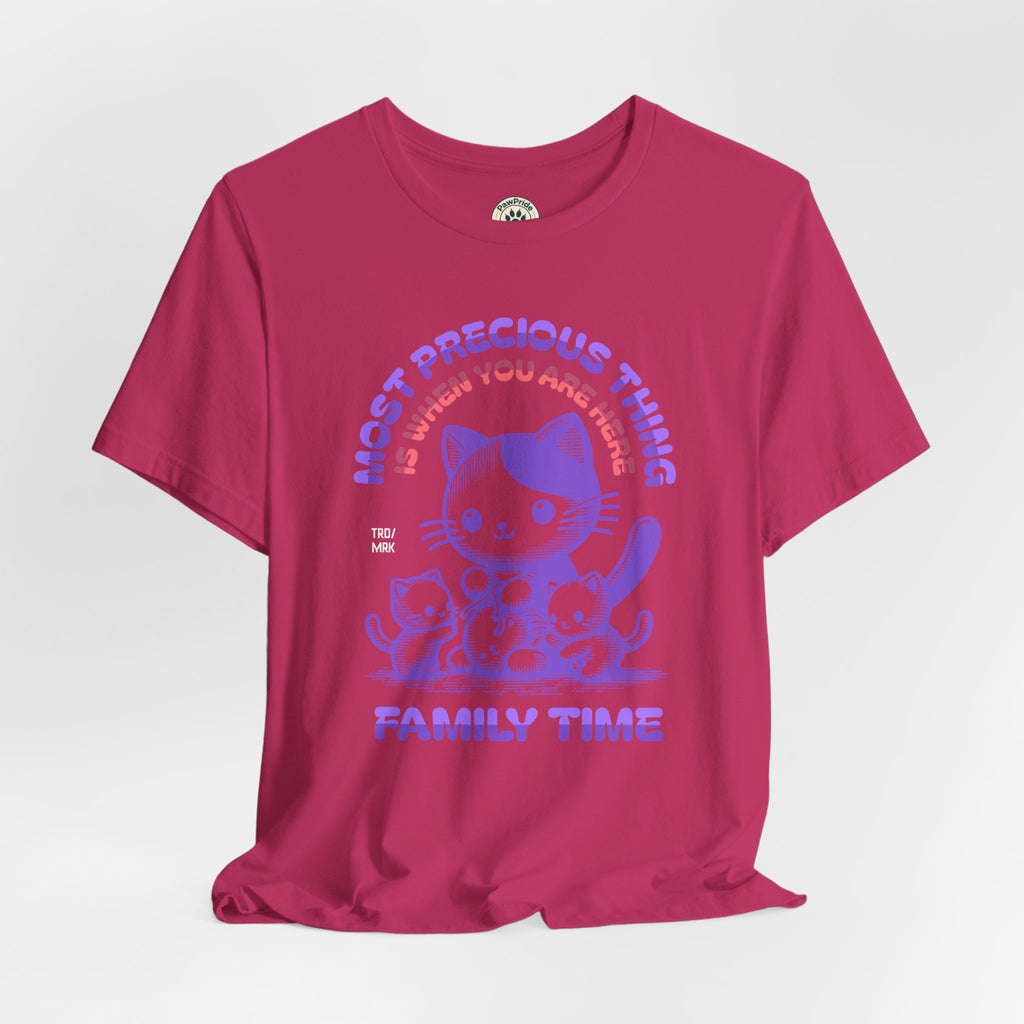 Family Time Cat Tee — "Most Precious Thing Is When You Are Here" Cute Cat Family T-Shirt