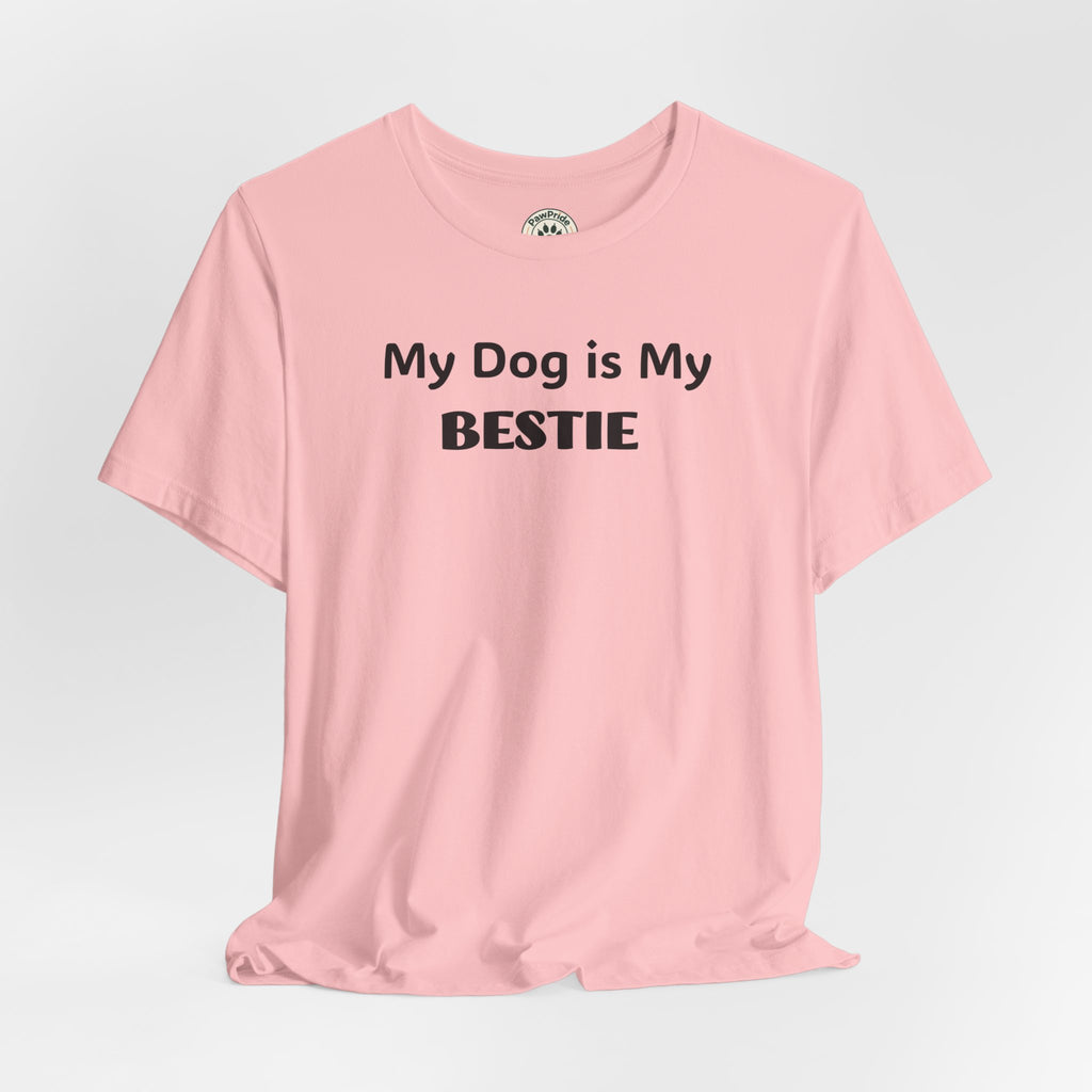 My Dog Is My Bestie T-Shirt — Cute Dog Lover Tee
