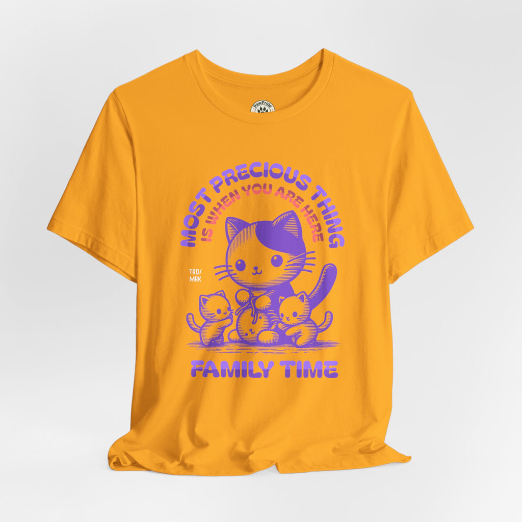 Family Time Cat Tee — "Most Precious Thing Is When You Are Here" Cute Cat Family T-Shirt