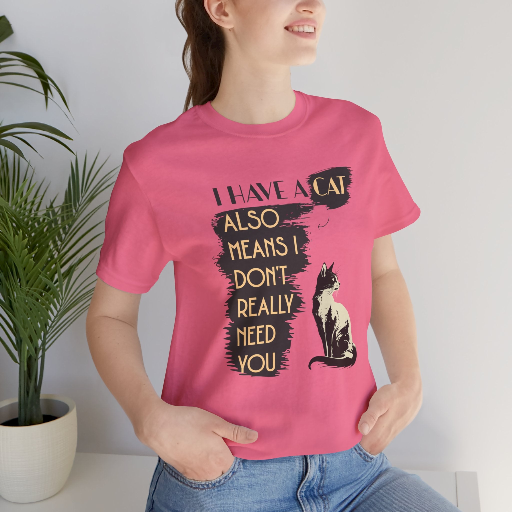 Cat Lover Tee — “I Have a Cat Also Means I Don’t Really Need You” Graphic T‑Shirt
