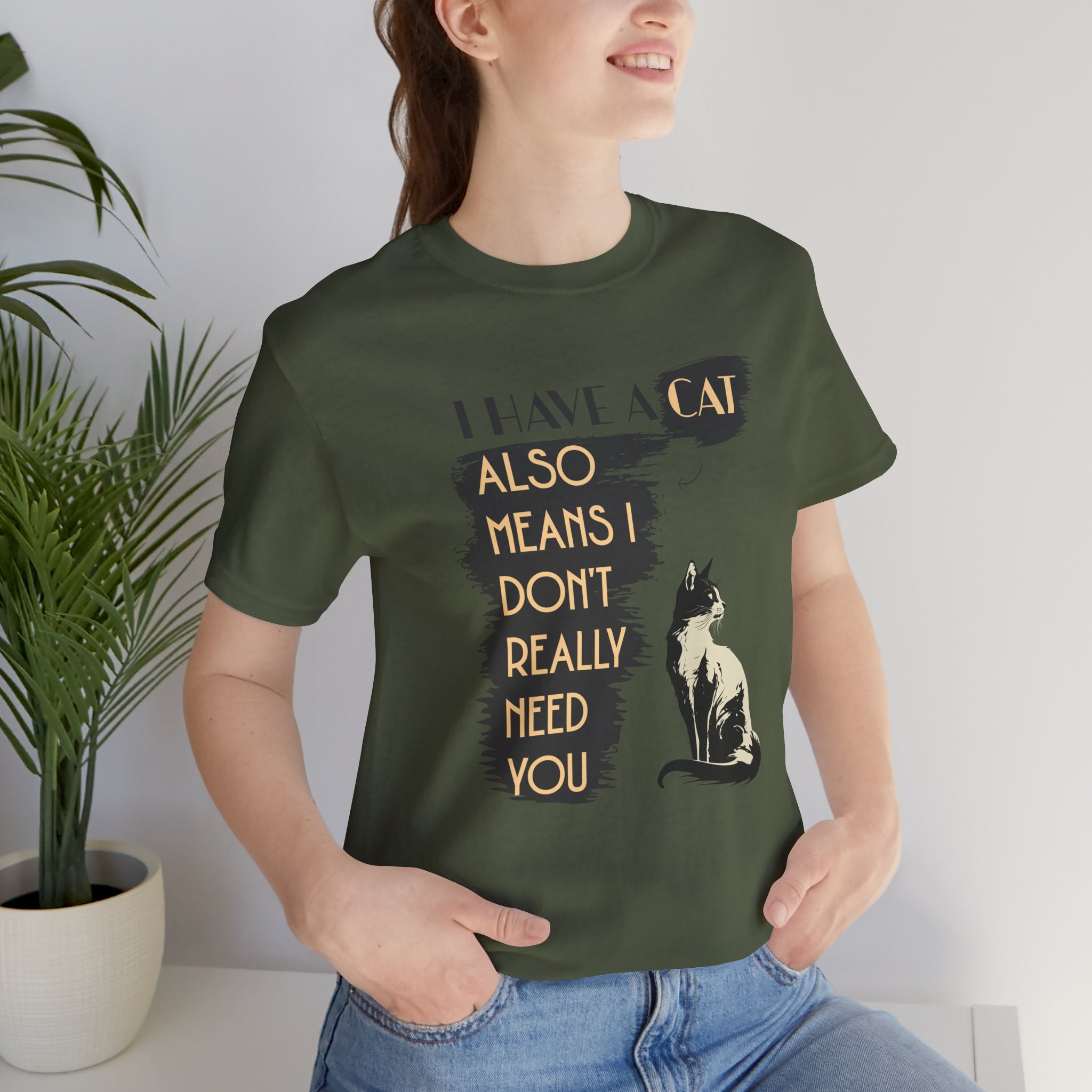 Cat Lover Tee — “I Have a Cat Also Means I Don’t Really Need You” Graphic T‑Shirt