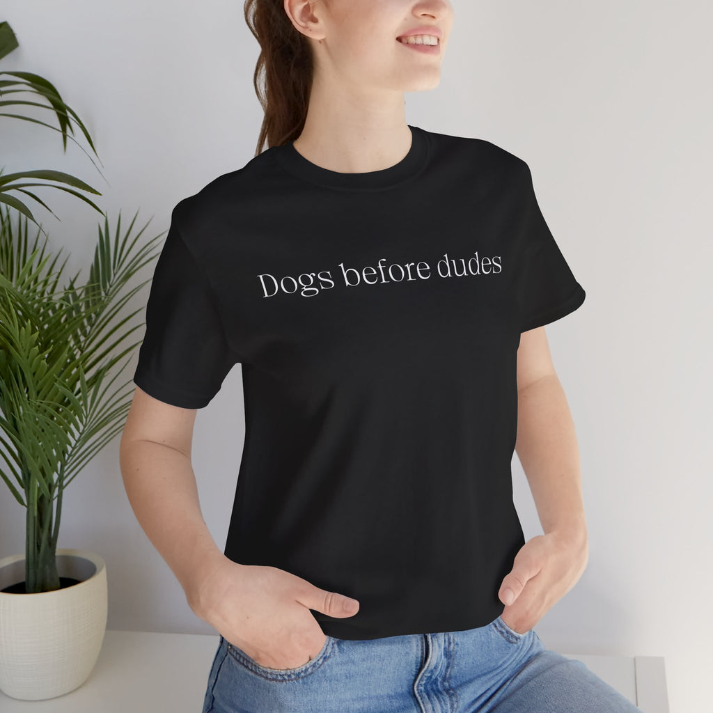 Dogs Before Dudes T‑Shirt — Funny Dog Lover Tee