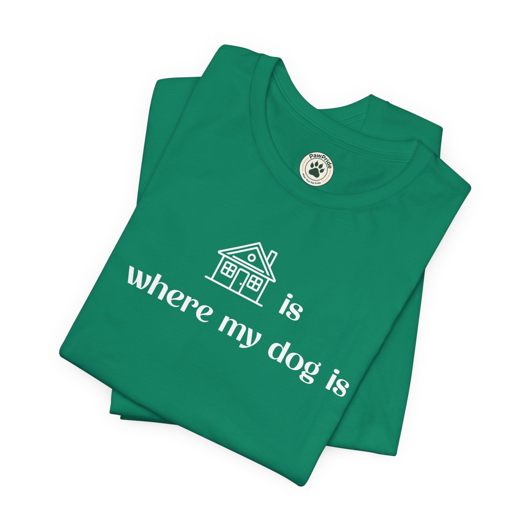 T‑Shirt — "Home is where my dog is" Dog Lover Tee
