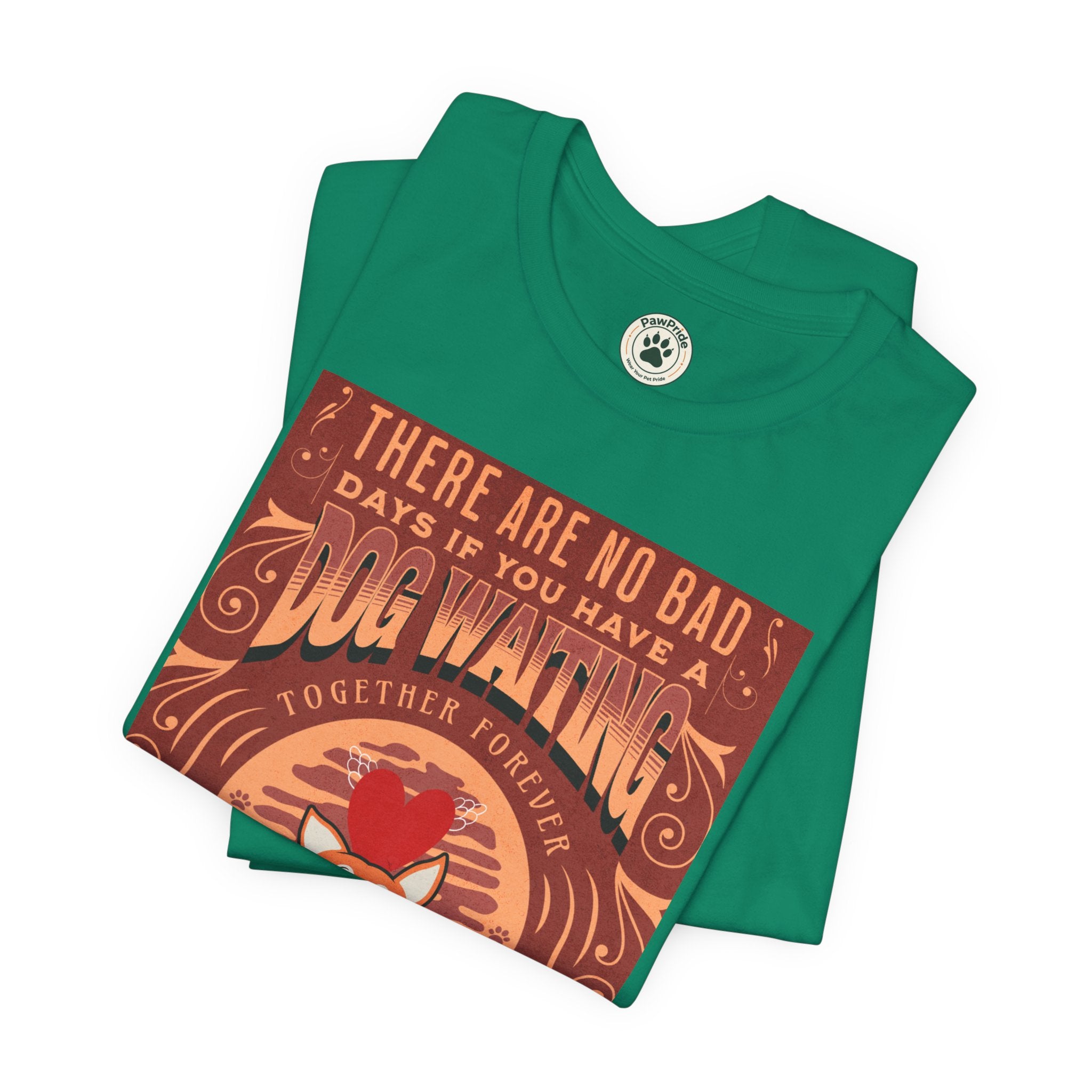 Dog Walking Tee — "There Are No Bad Days If You Have a Dog Walking Together Forever"