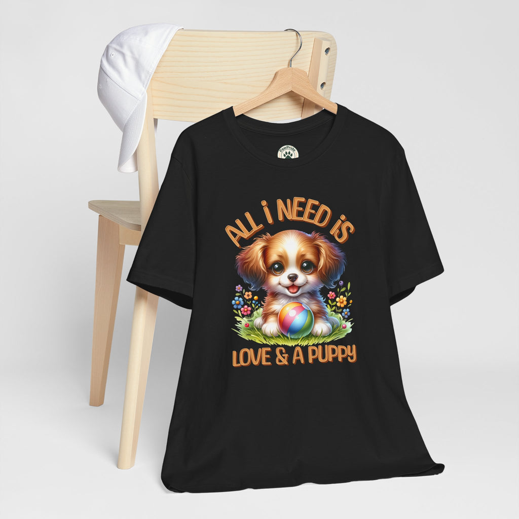 T-Shirt — "All I Need Is Love & a Puppy" Cute Puppy Graphic Tee