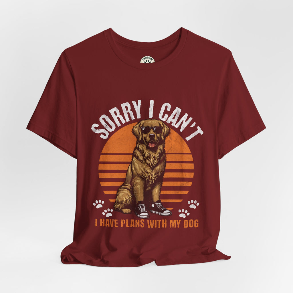 Dog Plans T-Shirt — “Sorry I Can’t, I Have Plans With My Dog” Graphic Tee