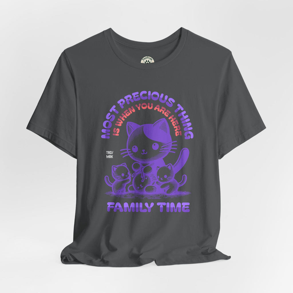 Family Time Cat Tee — "Most Precious Thing Is When You Are Here" Cute Cat Family T-Shirt