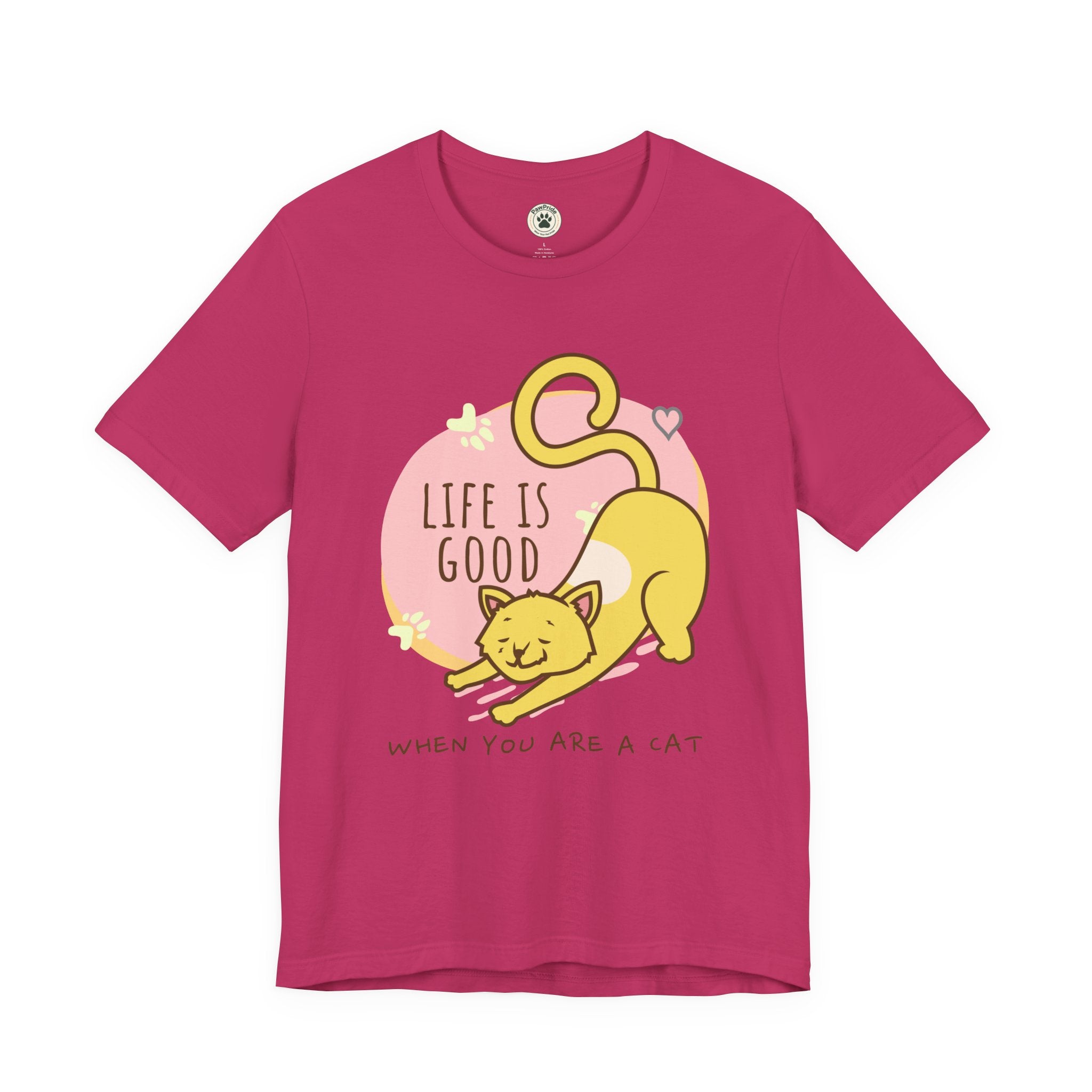 Life Is Good When You Are a Cat T-Shirt — Cute Cat Graphic Tee