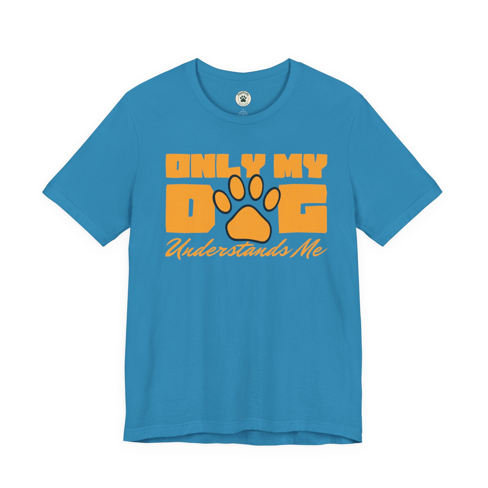 Dog Lover T‑Shirt — "Only My Dog Understands Me" Paw Print Tee
