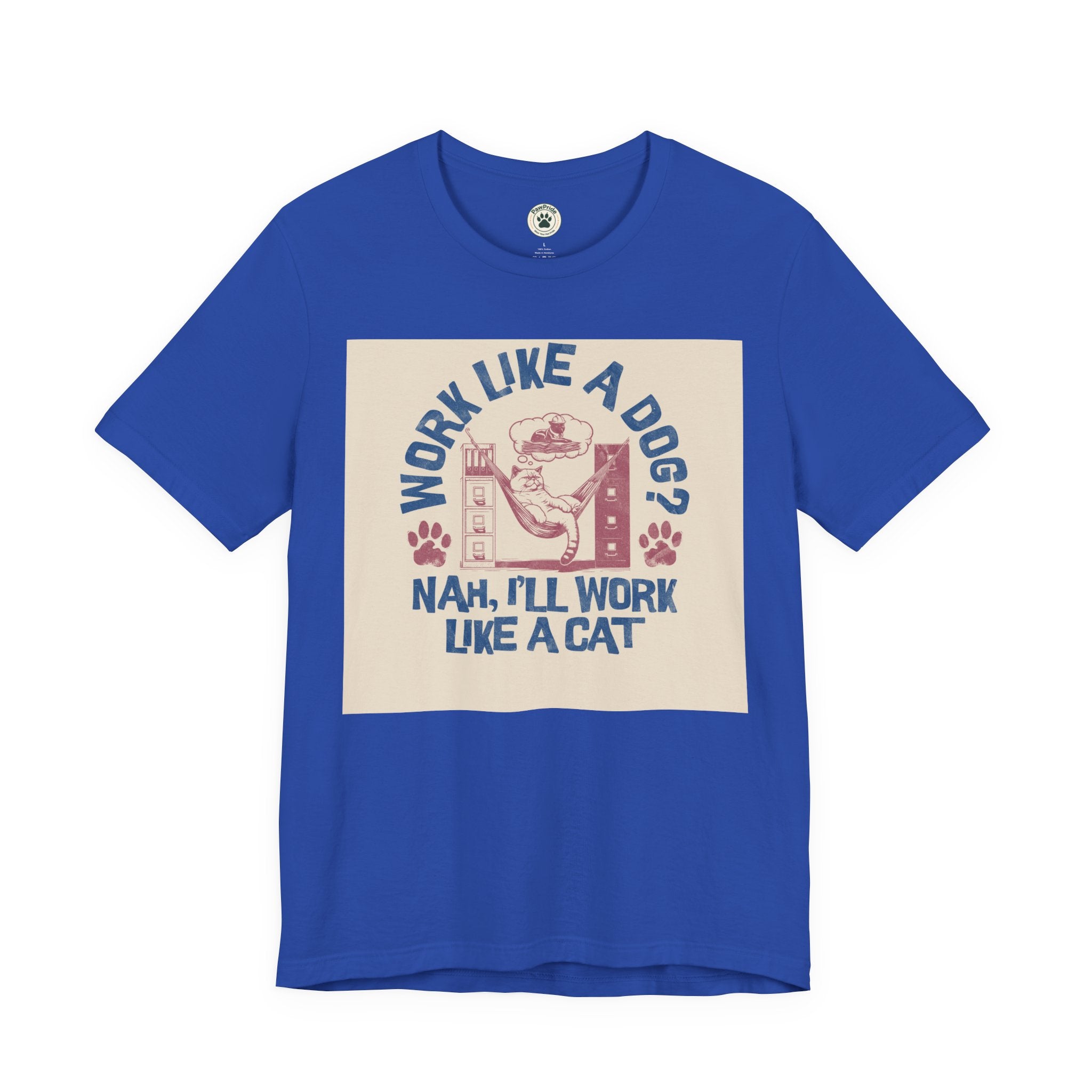 Cat Work Shirt – “Work Like a Dog? Nah, I’ll Work Like a Cat” Graphic Tee