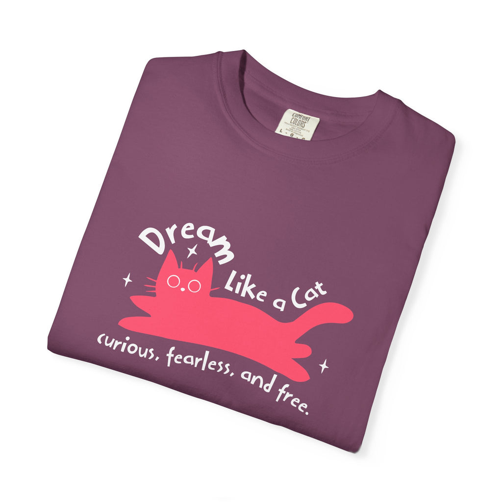 Dream Like a Cat T-Shirt — Curious, Fearless & Free Cute Cat Graphic Tee
