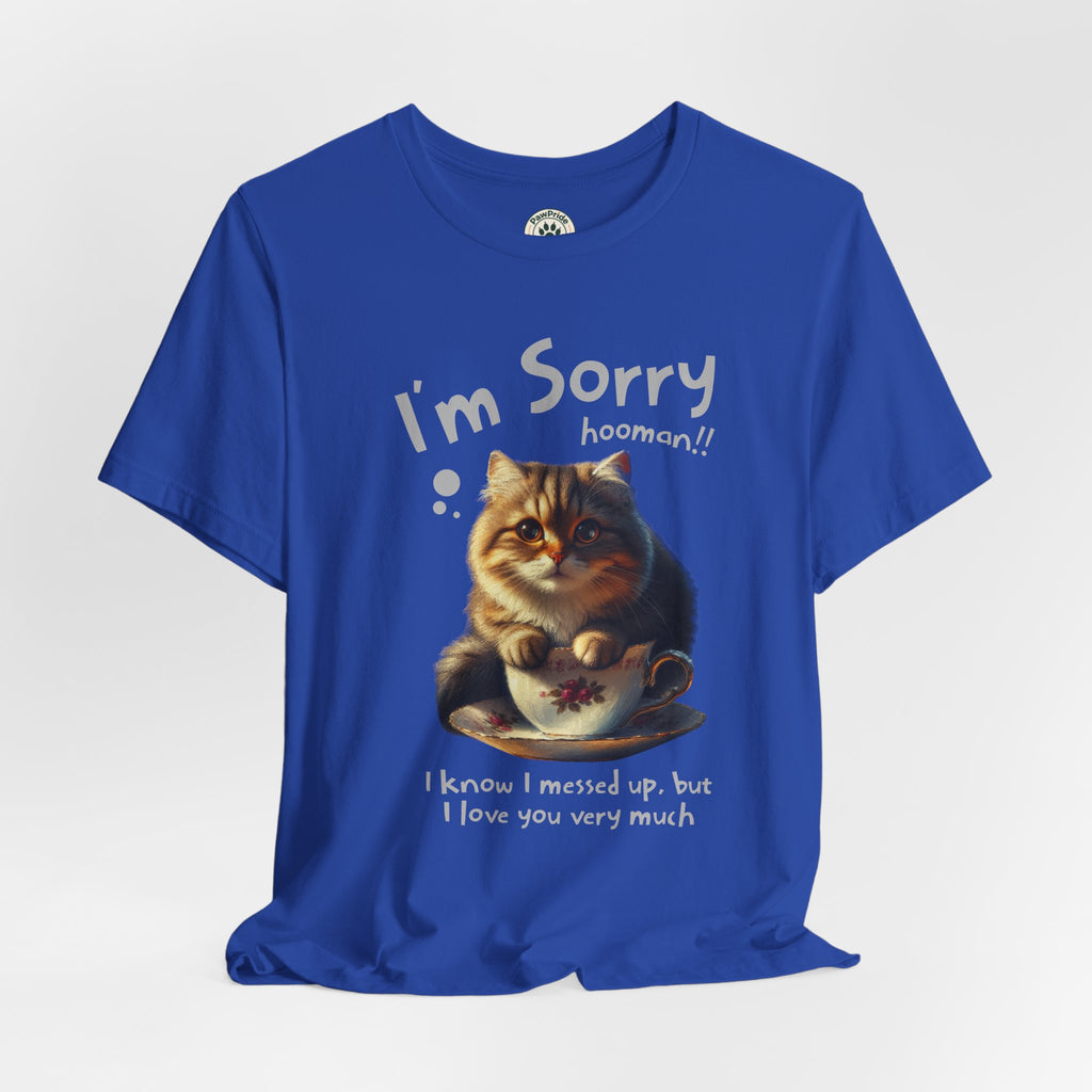 Sorry Kitten T‑Shirt – Cute Apology Cat Tee (‘I’m Sorry hooman!! I know I messed up, but I love you very much’)