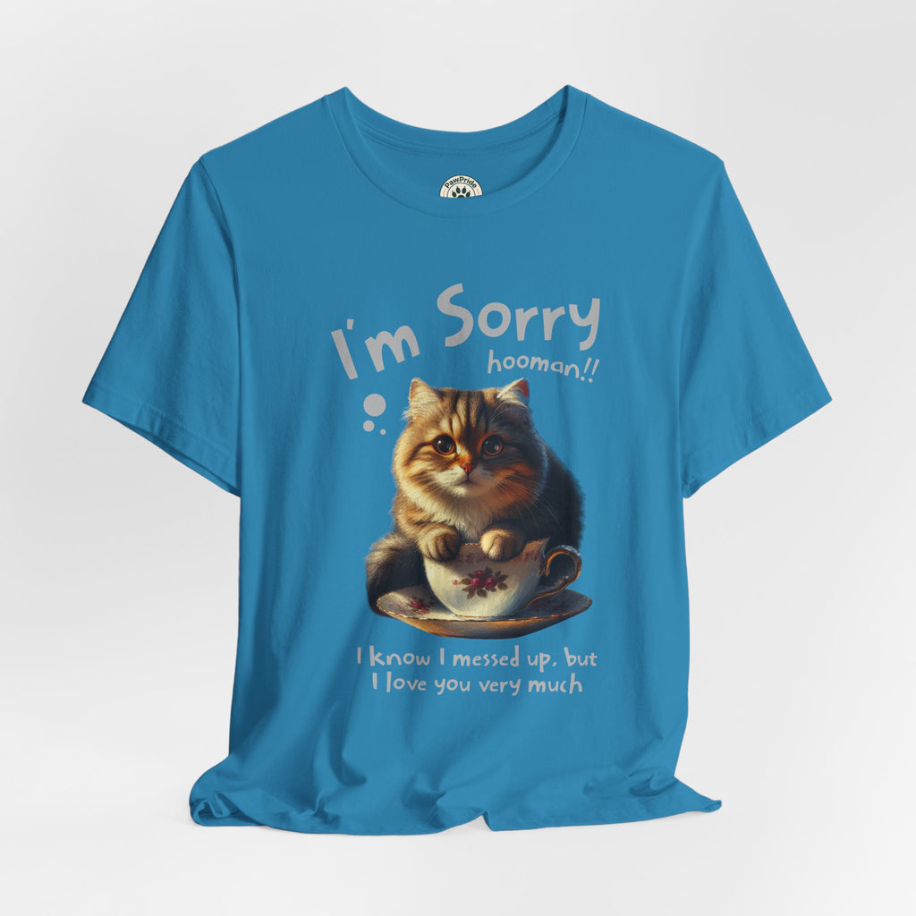 Sorry Kitten T‑Shirt – Cute Apology Cat Tee (‘I’m Sorry hooman!! I know I messed up, but I love you very much’)