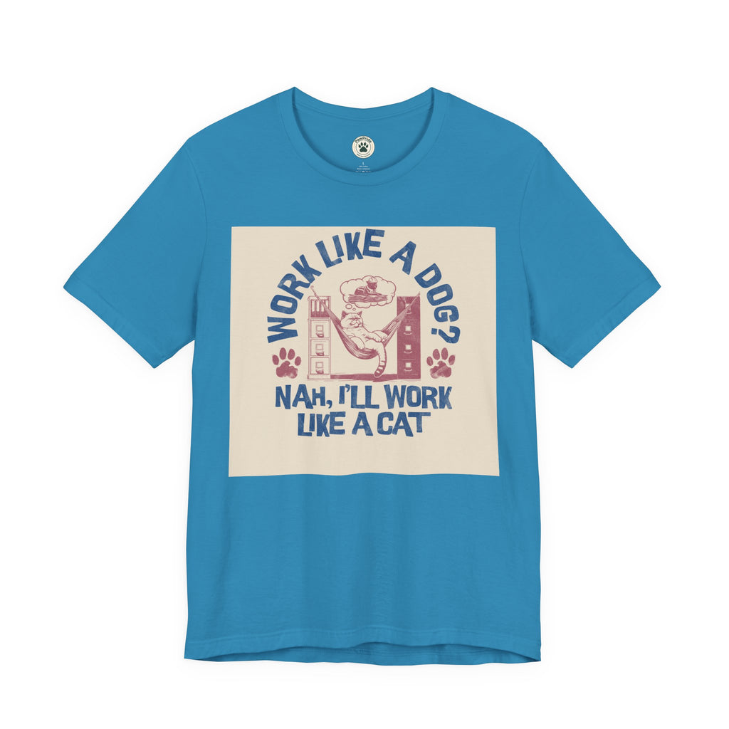 Cat Work Shirt – “Work Like a Dog? Nah, I’ll Work Like a Cat” Graphic Tee