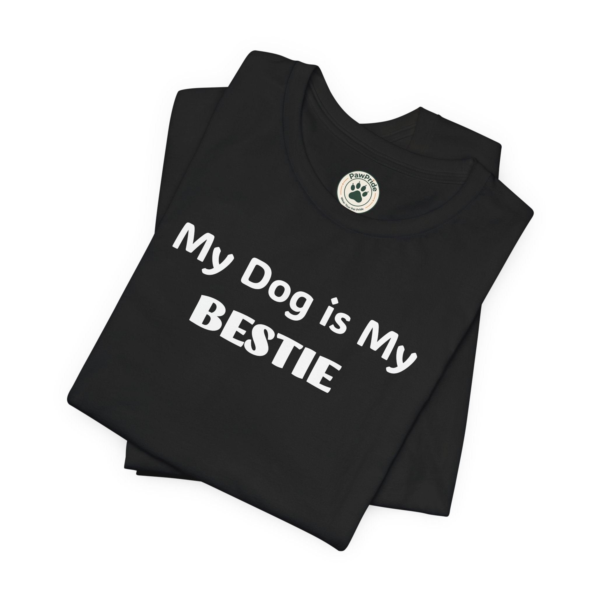 My Dog Is My Bestie T-Shirt — Dog Lover Tee