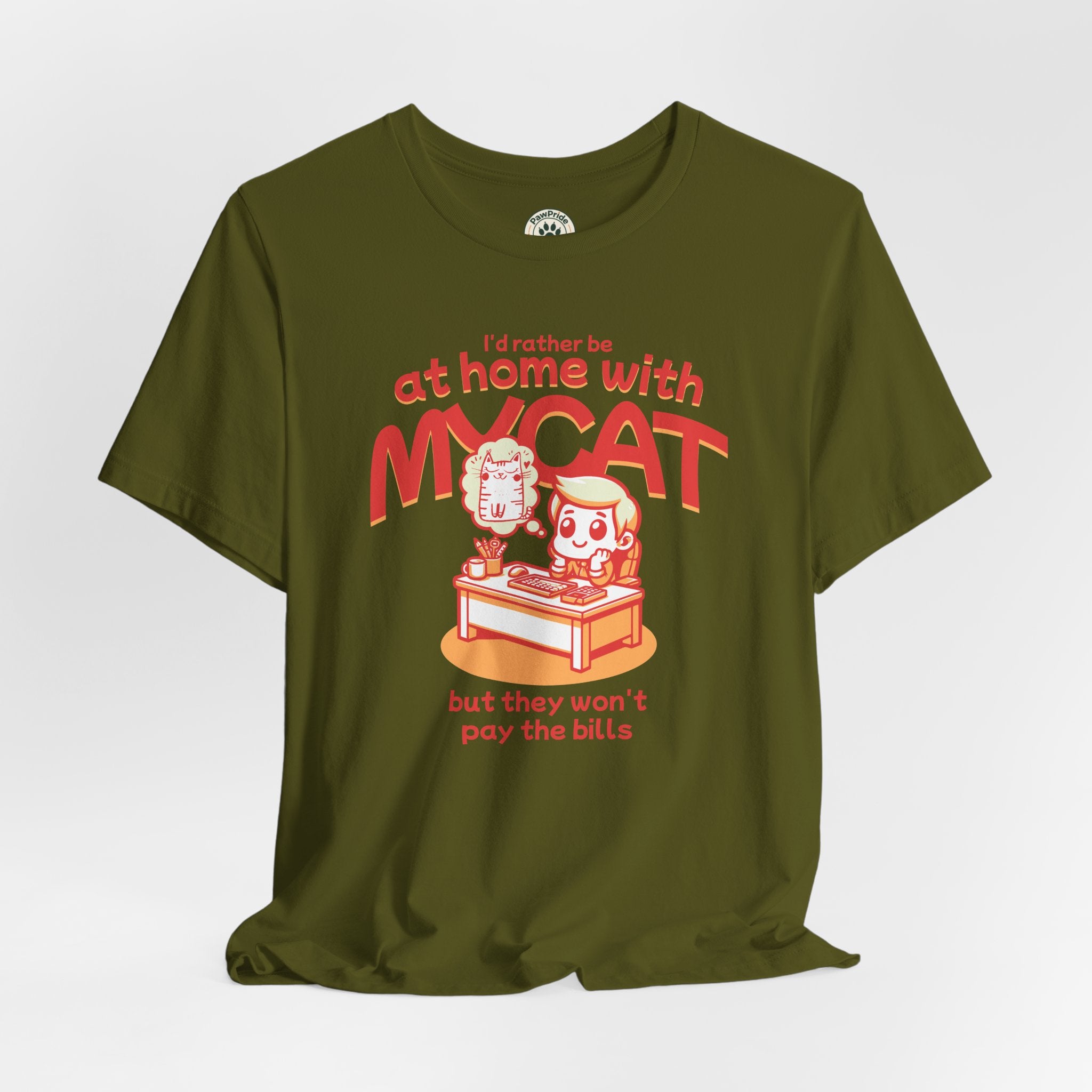 Funny Cat T-Shirt — "I'd Rather Be at Home with My Cat (But They Won't Pay the Bills)"