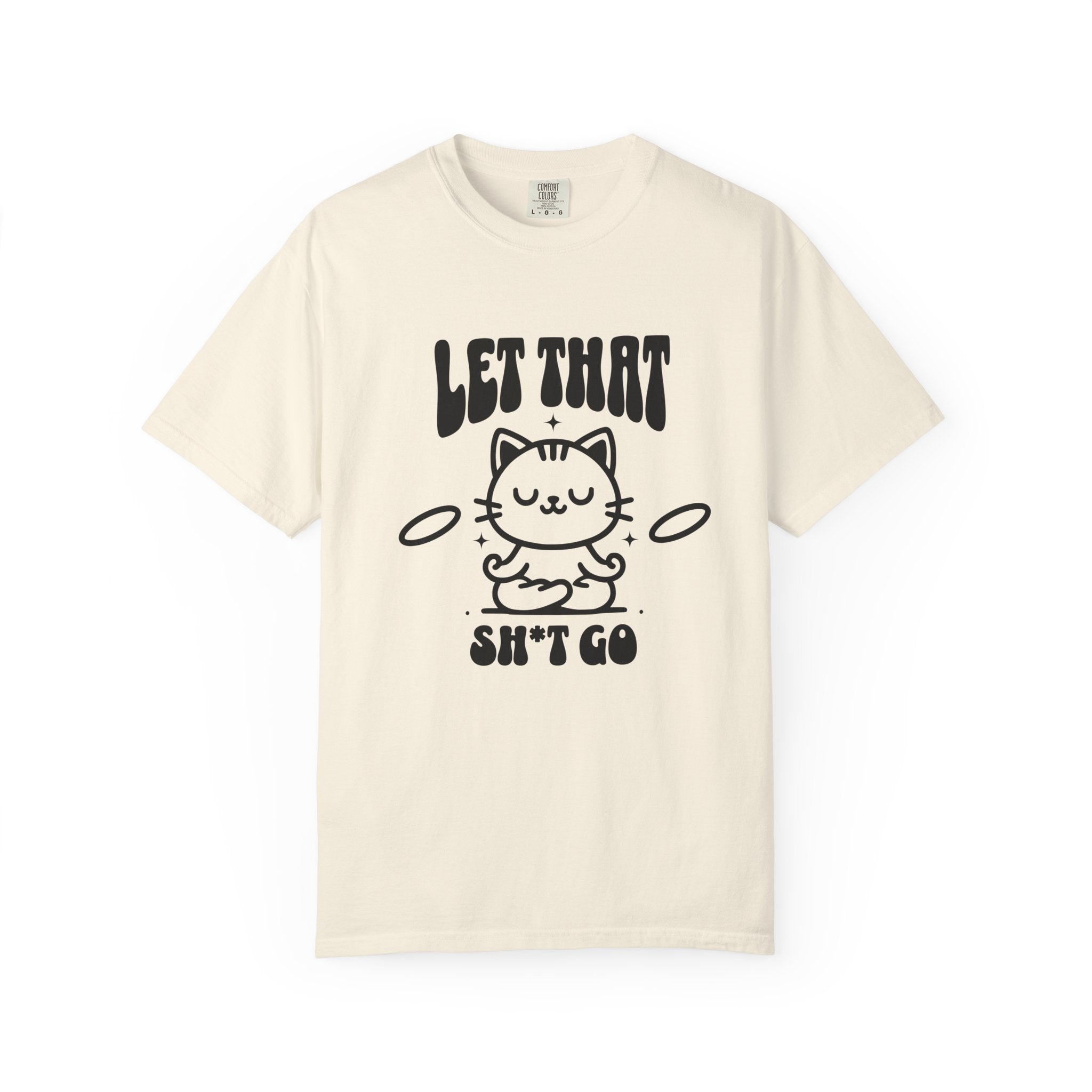 Let That Sh*t Go Cat T-Shirt — Funny Meditation Cat Tee, Mindfulness Gift
