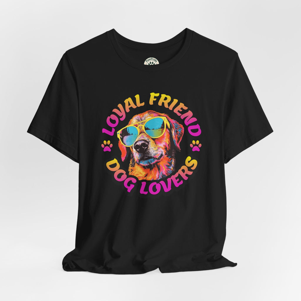 Dog Lovers T-Shirt — "Loyal Friend" Colorful Sunglasses Puppy Tee