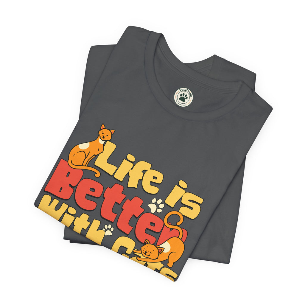 Life Is Better With Cats T‑Shirt