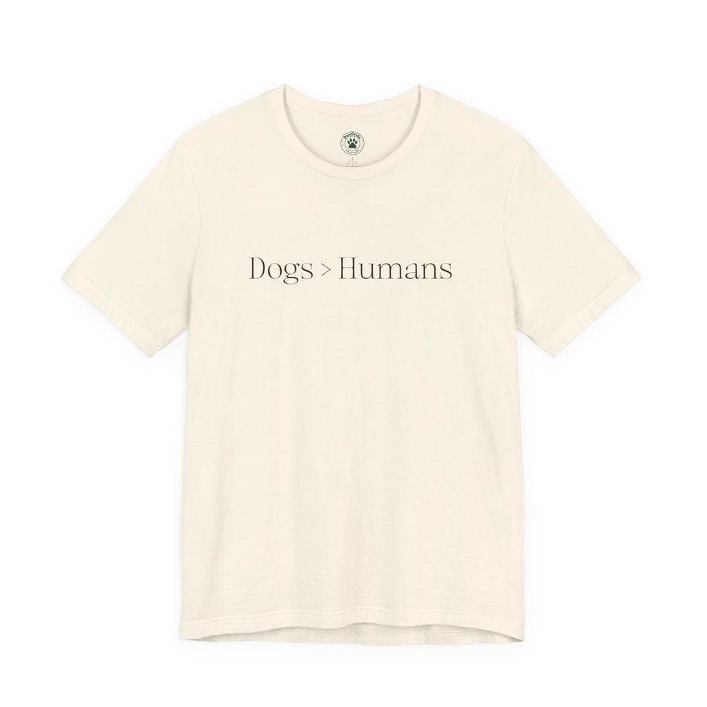 Dogs > Humans Tee — Minimalist Dog Lover T-Shirt