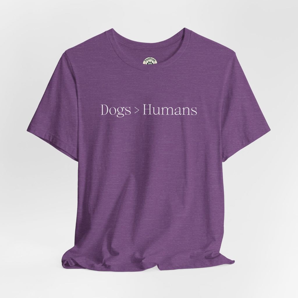 Dogs > Humans T-Shirt — Funny Dog Lover Tee