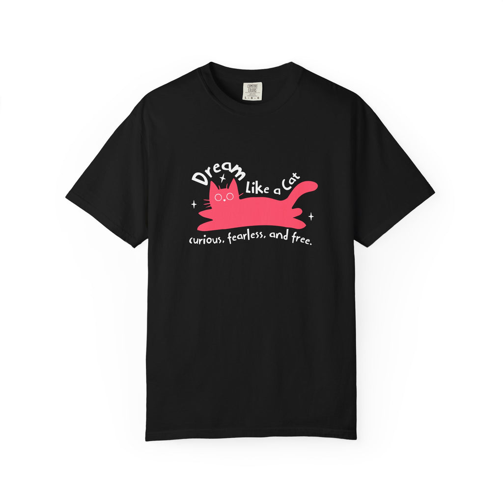 Dream Like a Cat T-Shirt — Curious, Fearless & Free Cute Cat Graphic Tee
