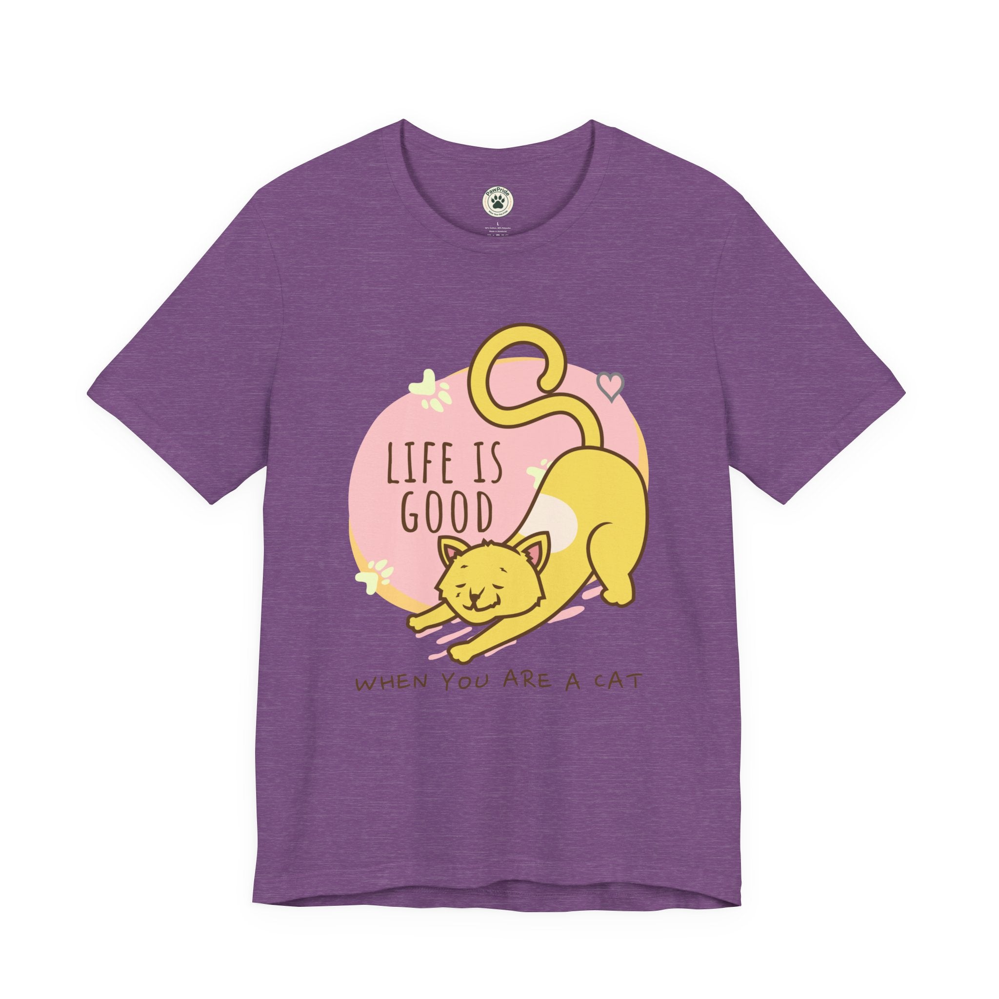 Life Is Good When You Are a Cat T-Shirt — Cute Cat Graphic Tee
