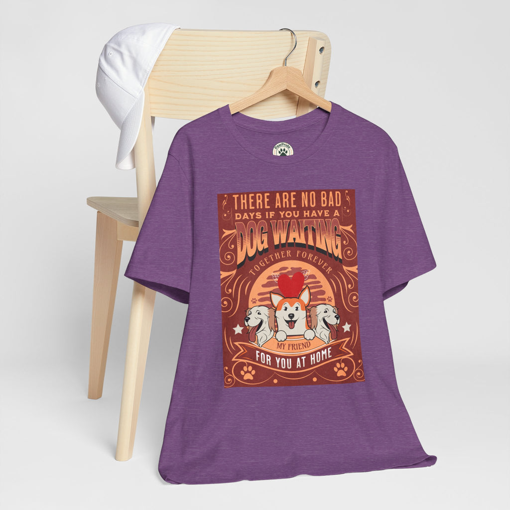 Dog Walking Tee — "There Are No Bad Days If You Have a Dog Walking Together Forever"
