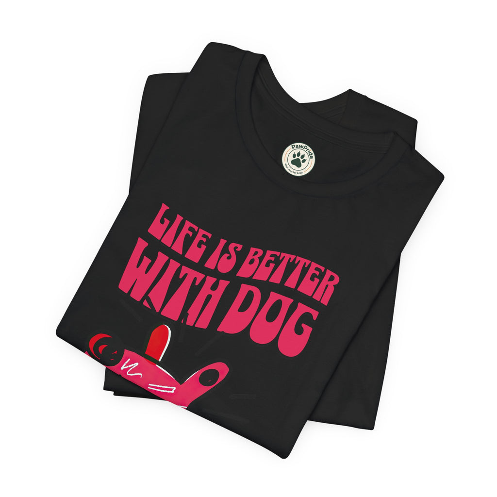 Dog Lover T-Shirt — "Life Is Better With Dog" Cute Pink Pup Graphic Tee