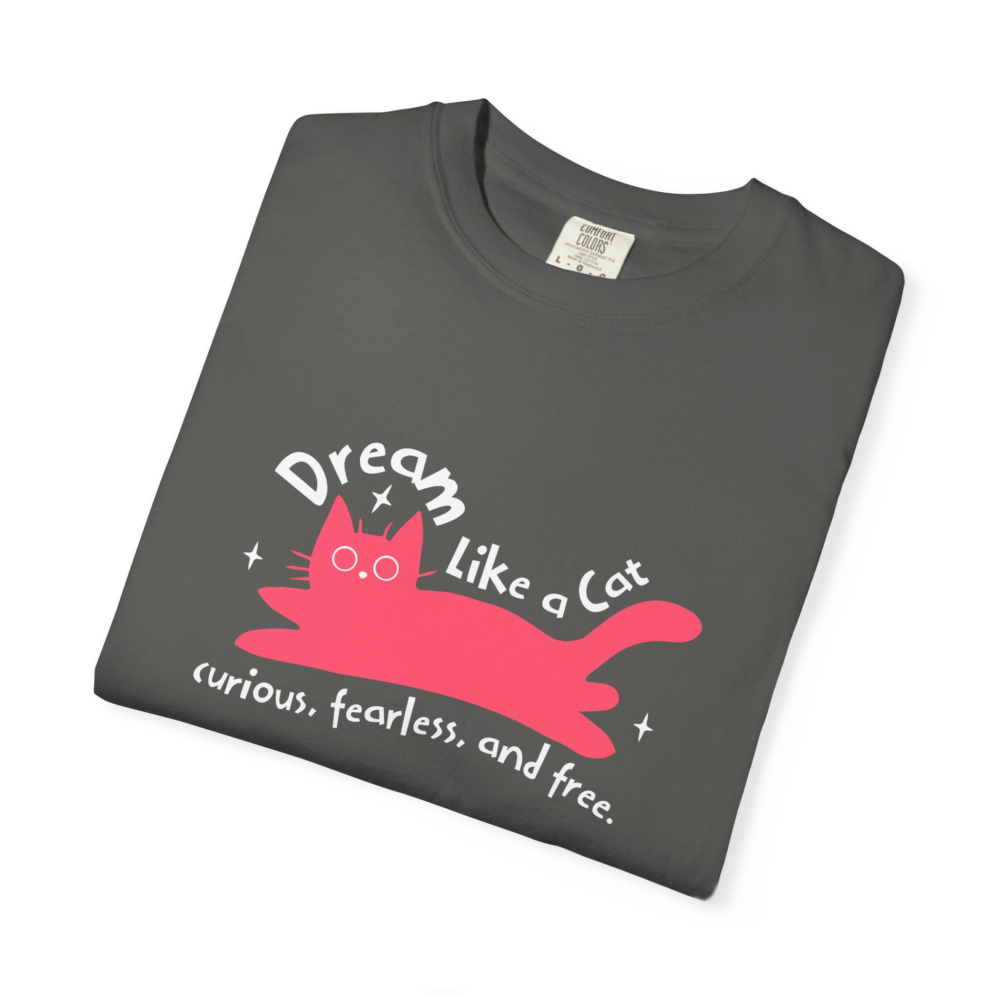 Dream Like a Cat T-Shirt — Curious, Fearless & Free Cute Cat Graphic Tee