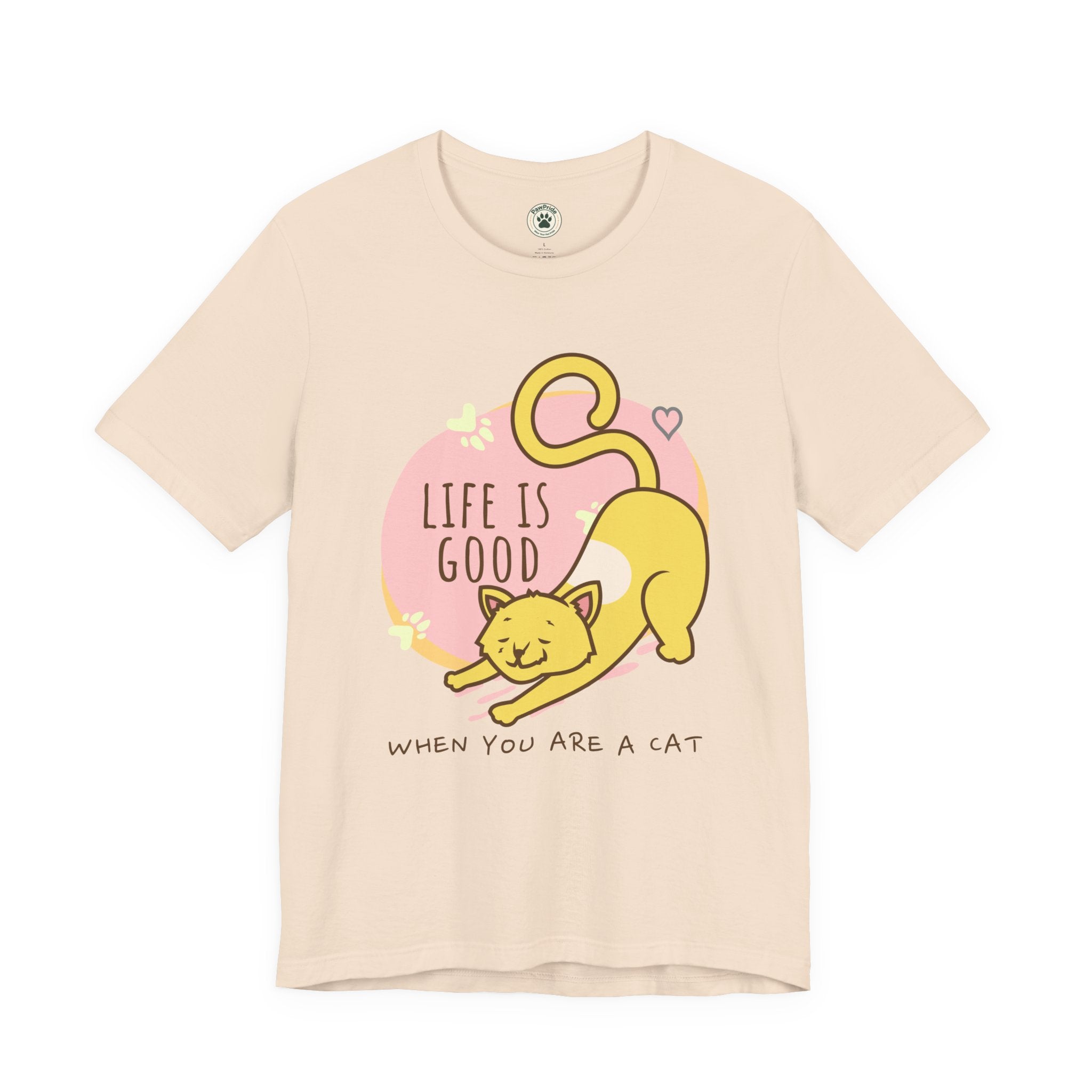 Life Is Good When You Are a Cat T-Shirt — Cute Cat Graphic Tee