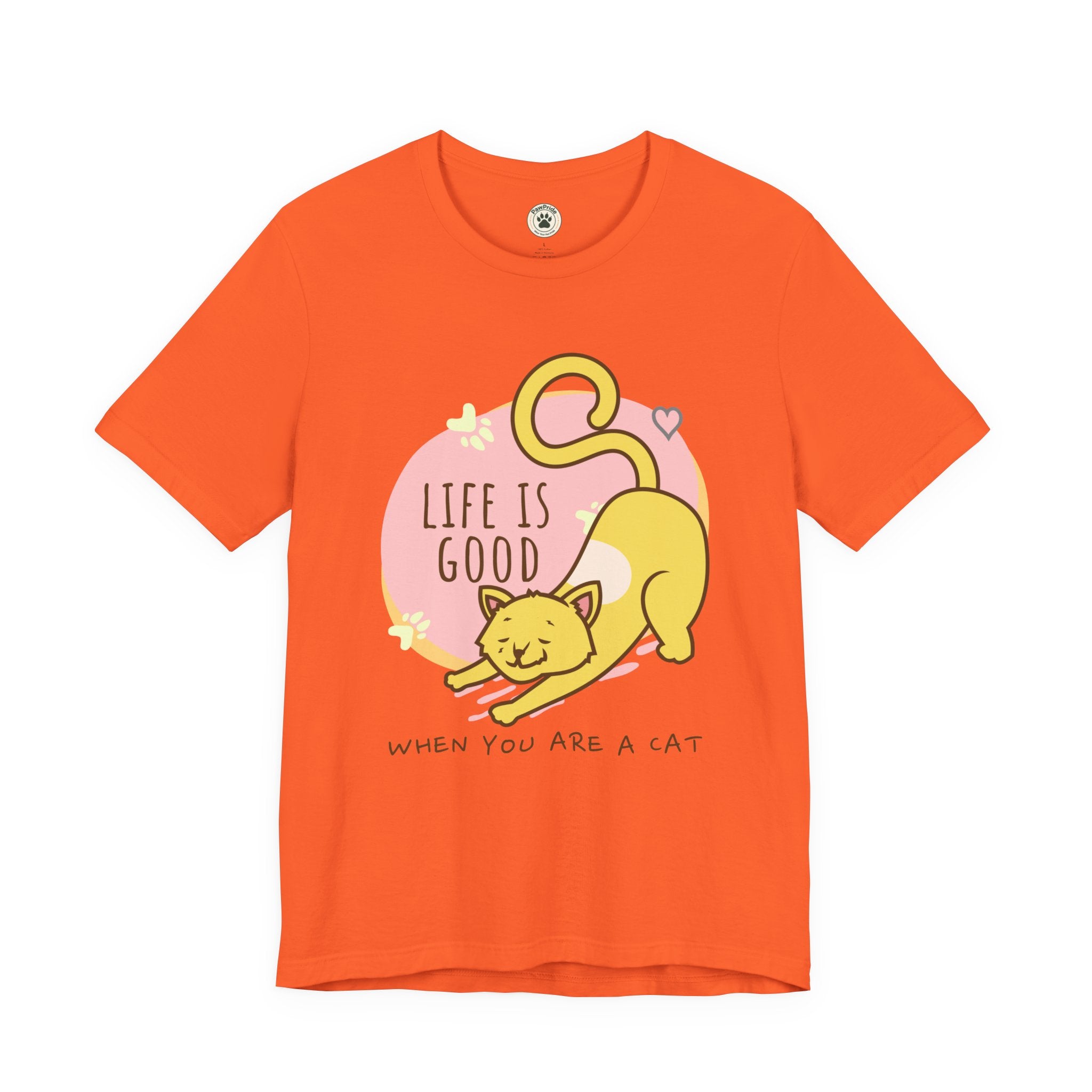 Life Is Good When You Are a Cat T-Shirt — Cute Cat Graphic Tee