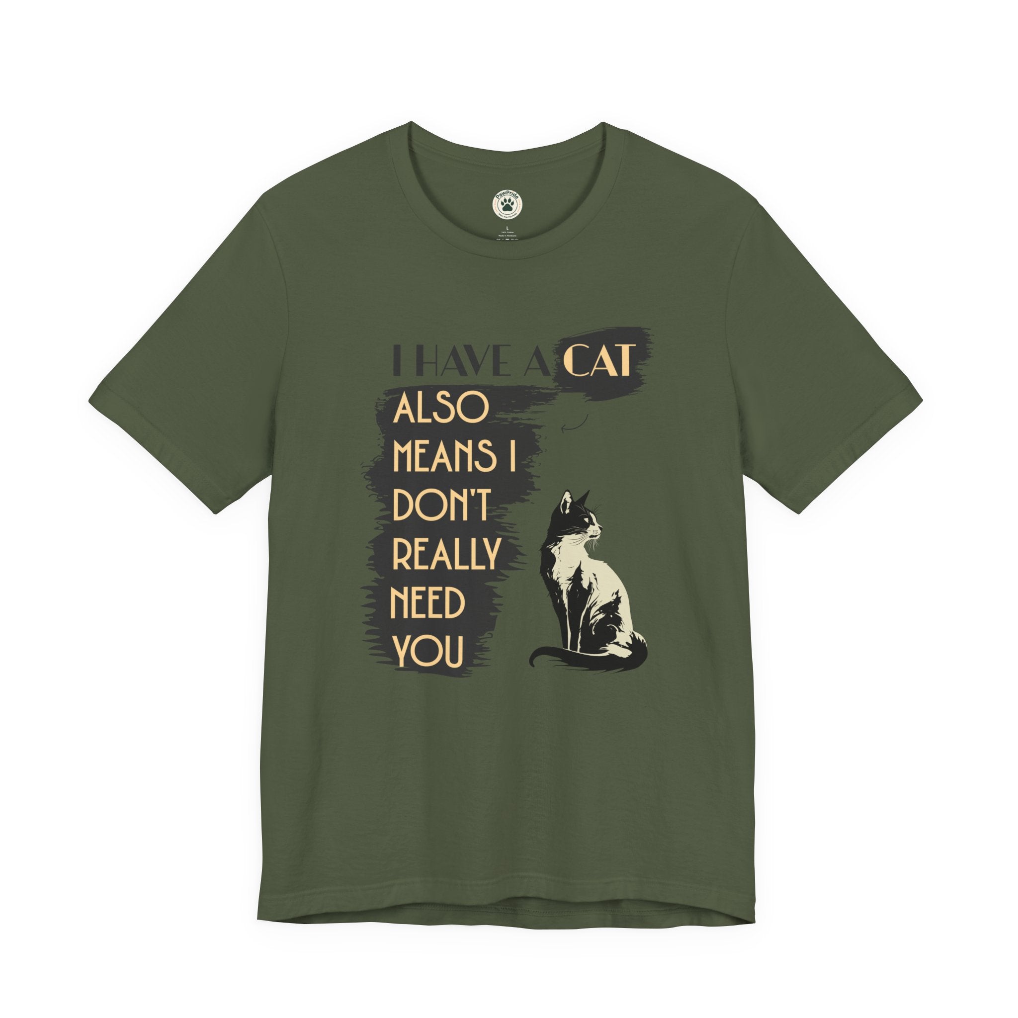 Cat Lover Tee — “I Have a Cat Also Means I Don’t Really Need You” Graphic T‑Shirt